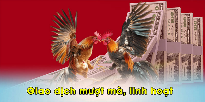 Giao dịch mượt mà, linh hoạt