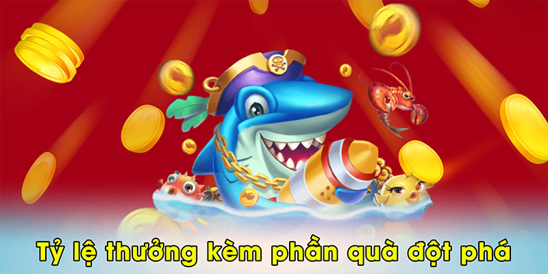 Tỷ lệ thưởng kèm phần quà đột phá