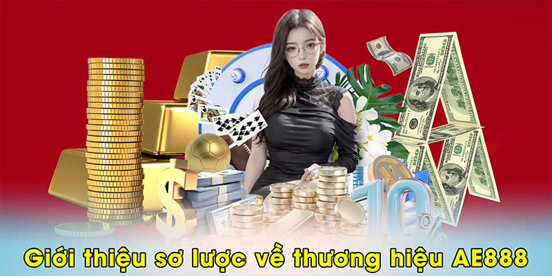 Giới thiệu sơ lược về thương hiệu AE888