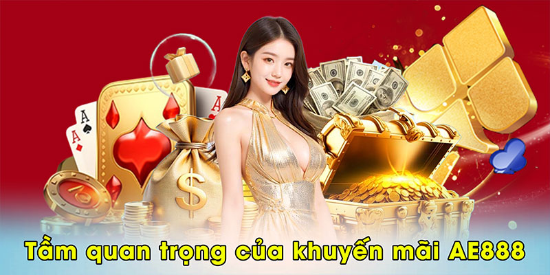 Tầm quan trọng của khuyến mãi AE888