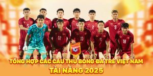 Tổng Hợp Các Cầu Thủ Bóng Đá Trẻ Việt Nam Tài Năng 2025